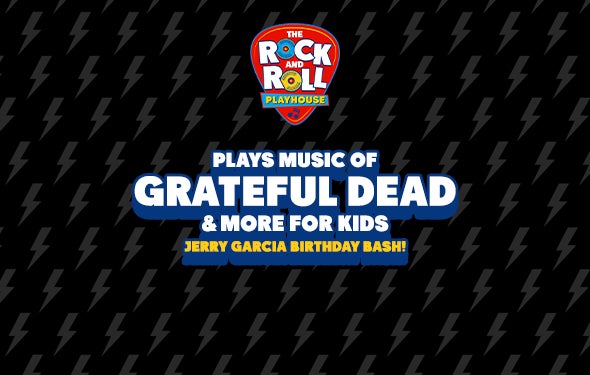 More Info for The Rock and Roll Playhouse: Jerry Garcia Birthday Bash