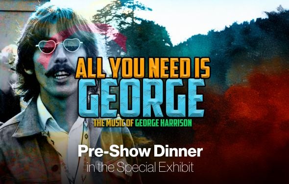 More Info for Pre-Show Dinner: All You Need is George
