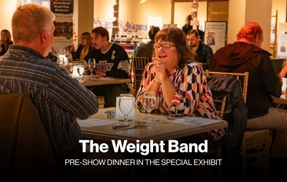 More Info for The Weight Band Pre-Show Dinner