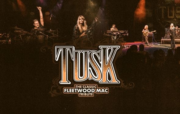 More Info for TUSK: The Classic Tribute to Fleetwood Mac